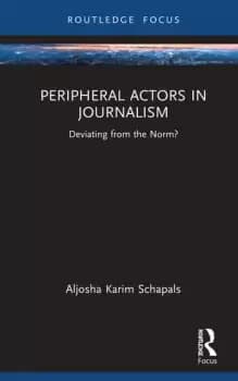 Peripheral Actors in JournalismDeviating from the Norm?