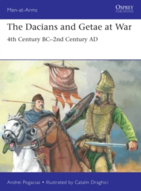 The Dacians and Getae at War : 4th Century BC- 2nd Century AD Paperback / softback