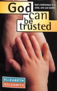 God Can Be Trusted by Elizabeth Goldsmith Book