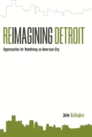 reimagining detroit opportunities for redefining an american city
