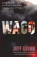 waco david koresh the branch davidians and a legacy of rage