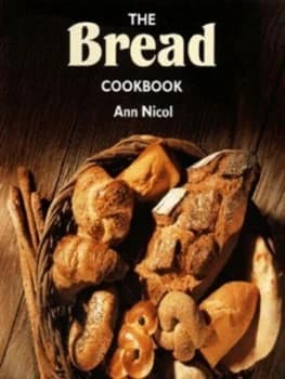 The Bread Cookbook by Ann Nicol Book