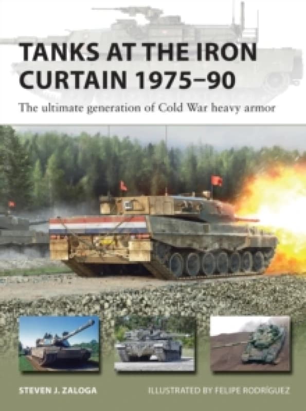 Tanks at the Iron Curtain 197590 : The ultimate generation of Cold War heavy armor Paperback / softback
