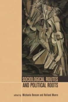 Sociological Routes and Political Roots by Michaela Benson Paperback
