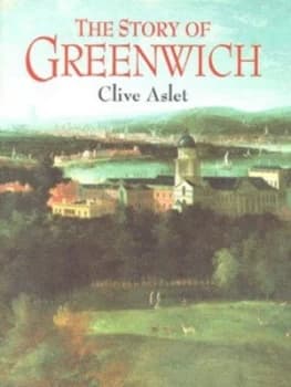The Story of Greenwich by Clive Aslet Hardback
