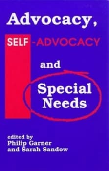 Advocacy Self-Advocacy and Special Needs by Philip Garner and Sarah Sandow Paperback
