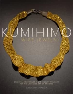 Kumihimo wire jewelry by Giovanna Imperia