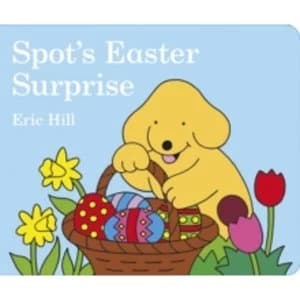 Spot's Easter Surprise by Eric Hill (Board book, 2007)