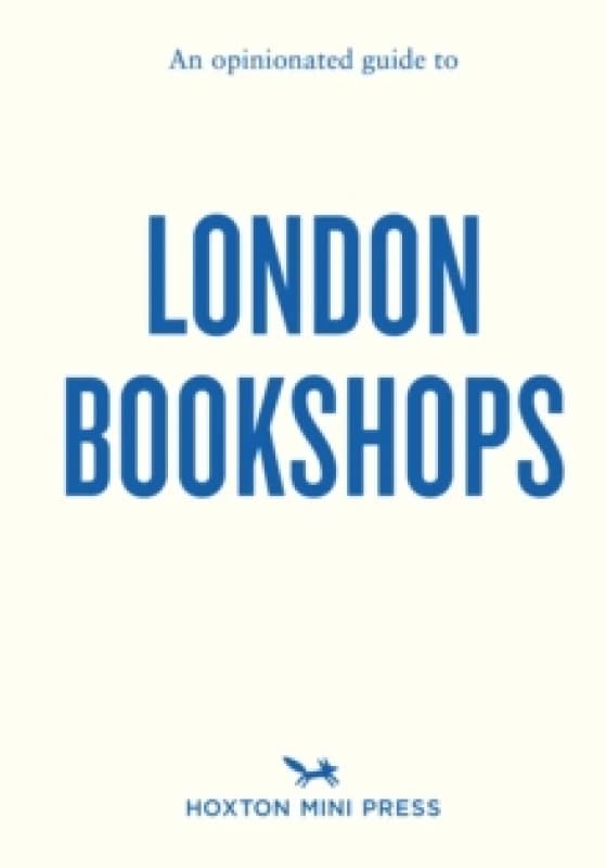 An Opinionated Guide To London Bookshops Paperback / softback