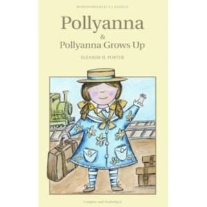 Pollyanna & Pollyanna Grows Up by Eleanor H. Porter (Paperback, 2012)