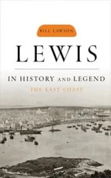Lewis in History and Legend. vol. 2 the East Coast by Bill Lawson Book