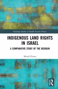 Indigenous Land Rights in IsraelA Comparative Study of the Bedouin