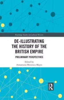 De-Illustrating the History of the British EmpirePreliminary Perspectives