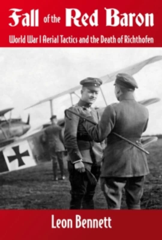 Fall of the Red Baron : World War I Aerial Tactics and the Death of Richthofen Hardback