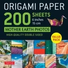 Origami Paper 200 sheets Mother Earth Photos 6" (15 cm) : Tuttle Origami Paper: High-Quality Double Sided Origami Sheets Printed with 12 Different Pho