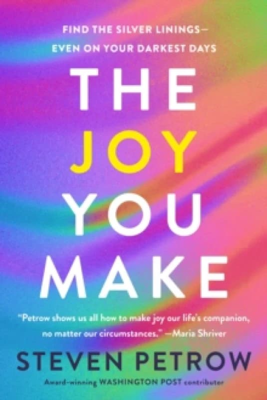 The Joy You Make. Hardback. By Steven Petrow Books