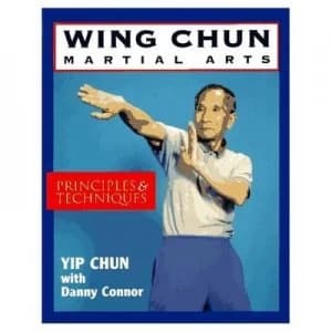 Wing Chun Martial Arts by Chun Yip and Danny Connor and Chun Yip Paperback