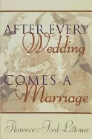 after every wedding comes a marriage