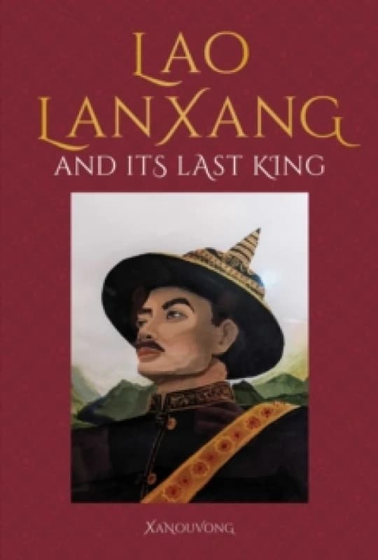 Lao LanXang and Its Last King Hardback
