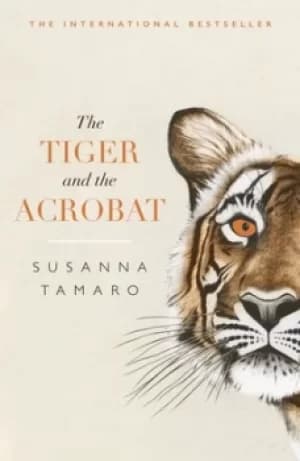 The tiger and the acrobat by Susanna Tamaro