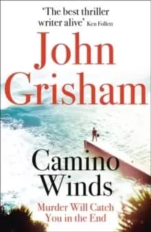 Camino Winds : The Ultimate Summer Murder Mystery from the Greatest Thriller Writer Alive