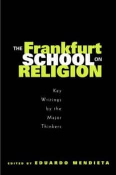 The Frankfurt School on Religion by Eduardo Mendieta Book