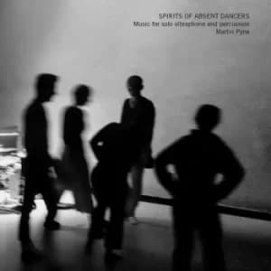 Spirits of Absent Dancers by Martin Pyne CD Album