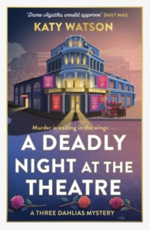 A Deadly Night at the Theatre : An utterly gripping English cosy murder mystery Hardback