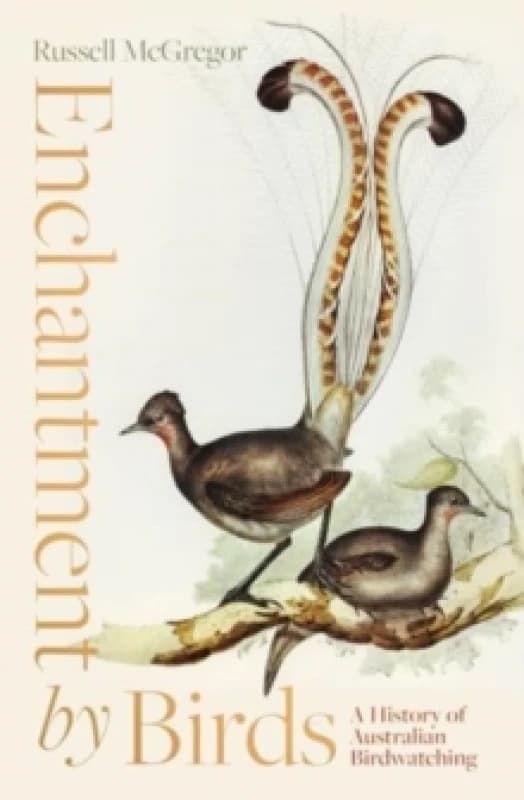 Enchantment by Birds : A History of Australian Birdwatching Paperback / softback