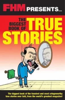 Fhm Presents- the Biggest Book of True Stories Paperback