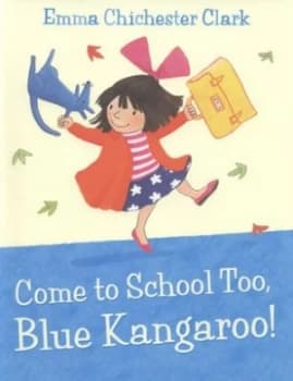 Come to School Too Blue Kangaroo by Emma Chichester Clark Paperback