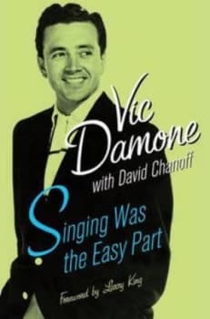 Singing Was the Easy Part by Vic Damone and David Chanoff Hardback