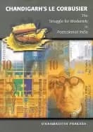 chandigarhs le corbusier the struggle for modernity in postcolonial india