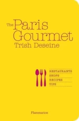 The Paris gourmet by Trish Deseine