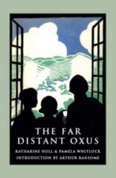 The Far-Distant Oxus by Katharine Hull and Pamela Whitelock Book