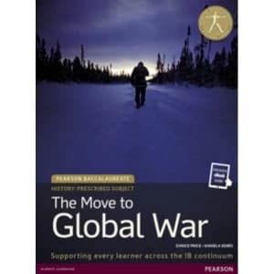Pearson Baccalaureate History: The Move to Global War bundle by Daniela Senes, Eunice Price (Mixed media product, 2016)