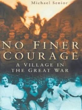 No Finer Courage by Michael Senior Hardback