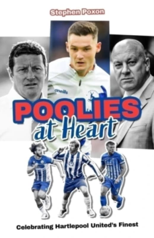 Poolies at Heart : Celebrating Hartlepool United's Finest Hardback