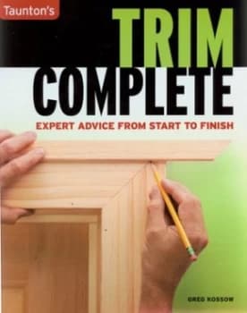 Tauntons Trim Complete by Greg Kossow Paperback
