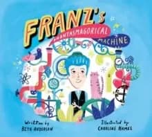 Franz's Phantasmagorical Machine