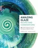 amazing glaze recipes and combinations 200 surefire finishes for low fire