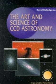 The Art and Science of Ccd Astronomy by David Ratledge Book