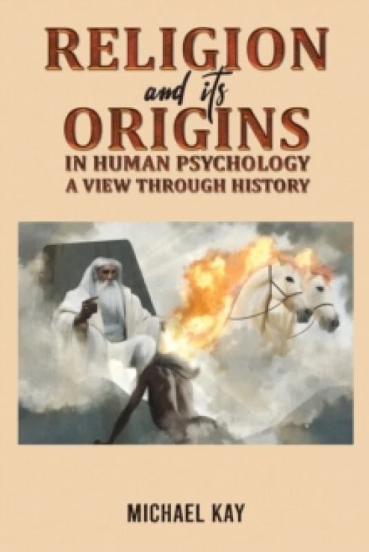 Religion and Its Origins in Human Psychology. Paperback. By Michael Kay Books