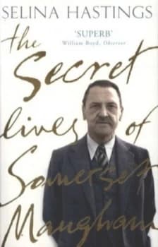 The Secret Lives of Somerset Maugham by Selina Hastings Book