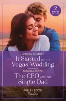 It Started With A Vegas Wedding / The Ceo And The Single Dad : It Started with a Vegas Wedding / the CEO and the Single Dad