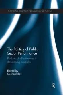 The Politics of Public Sector Performance : Pockets of Effectiveness in Developing Countries
