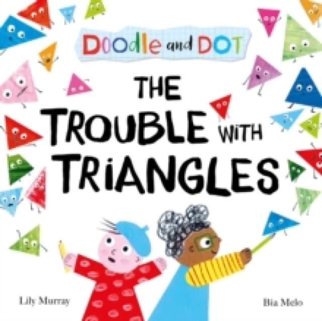 Doodle and Dot: The Trouble With Triangles Paperback / softback
