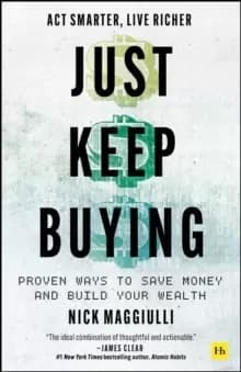 Just Keep Buying : Proven ways to save money and build your wealth
