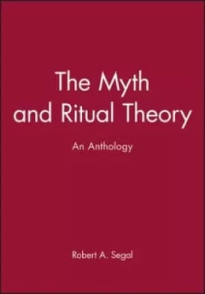 The myth and ritual theory by Robert A Segal