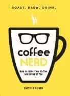 coffee nerd how to have your coffee and drink it too